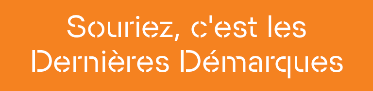 Souriez, c'est les Dernieres demarques