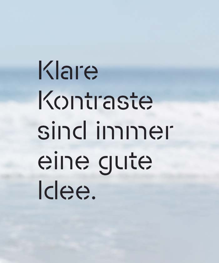 Klare Kontraste sind immer eine gute Idee.