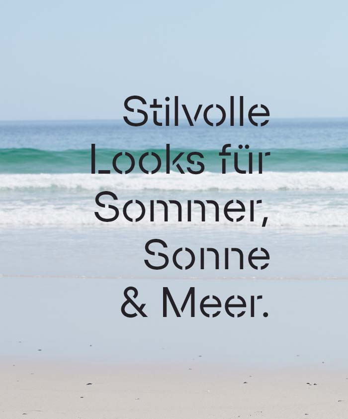 Stilvolle Looks für Sommer, Sonne & Meer