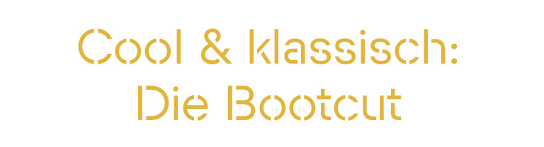 Cool & klassisch: Die Bootcut