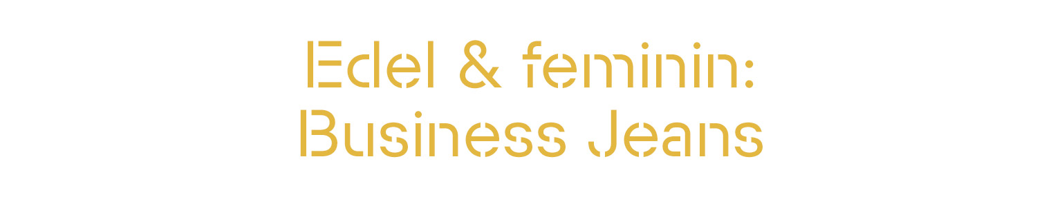 Edel & feminin: Business Jeans