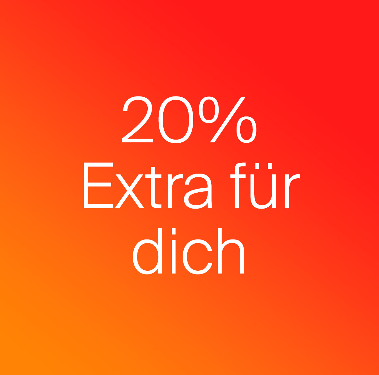 20% Extra für dich