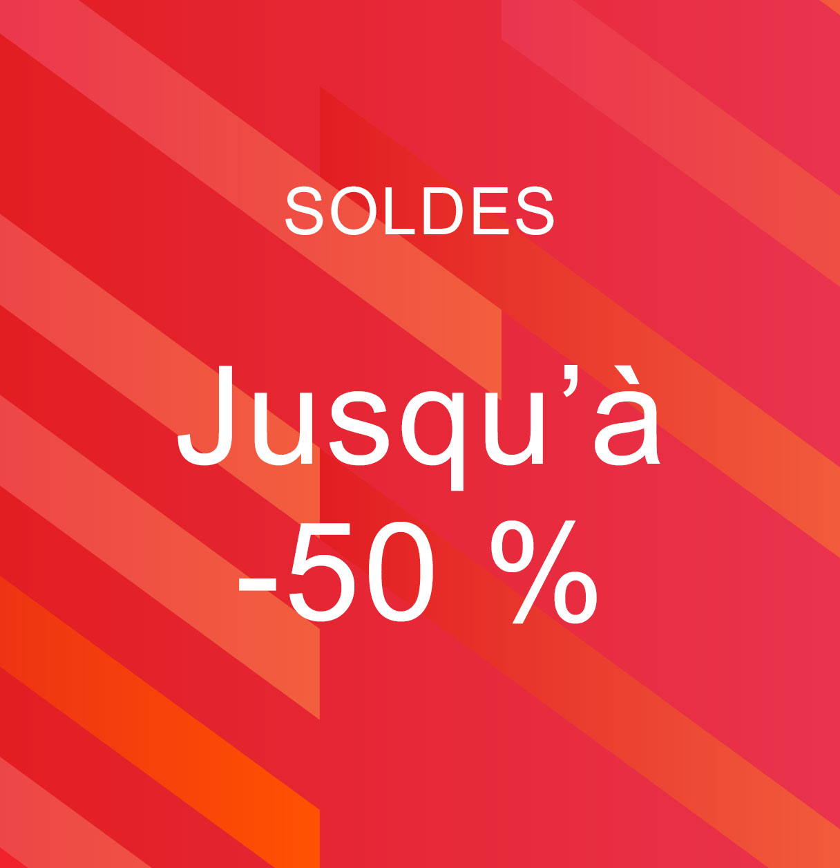 Jusqu’à -50 %