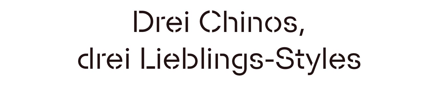 Drei Chinos, drei Lieblings-Styles