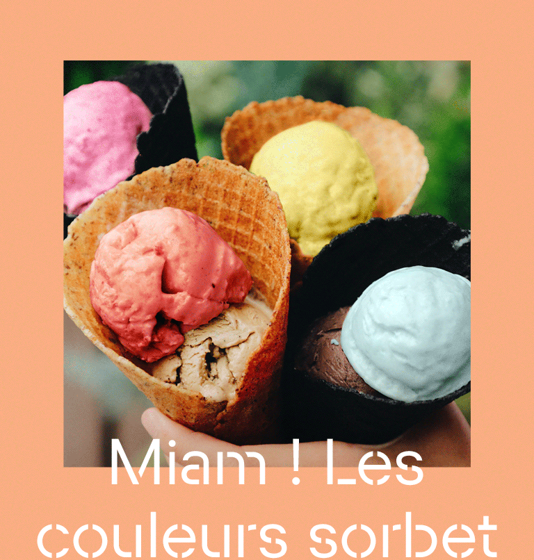 Miam ! Les couleurs sorbet