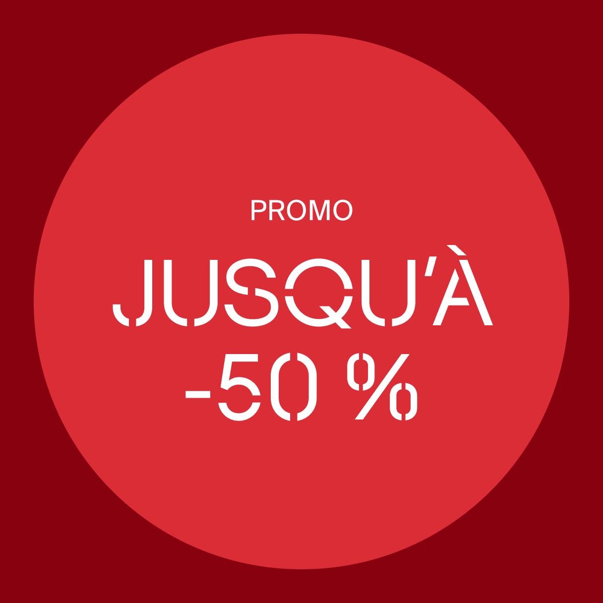 JUSQU’À -50 %